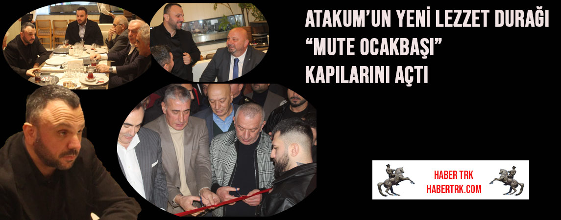Atakum’un Yeni Lezzet Durağı “Mute Ocakbaşı” Kapılarını Açtı