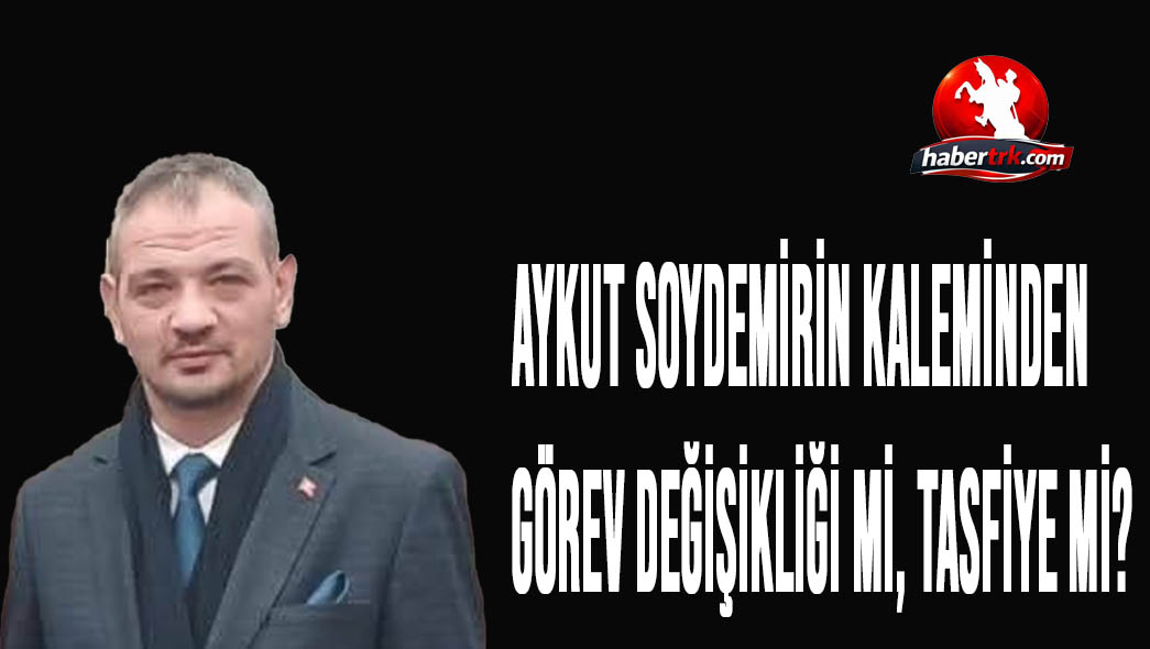 Görev değişikliği mi, tasfiye mi?