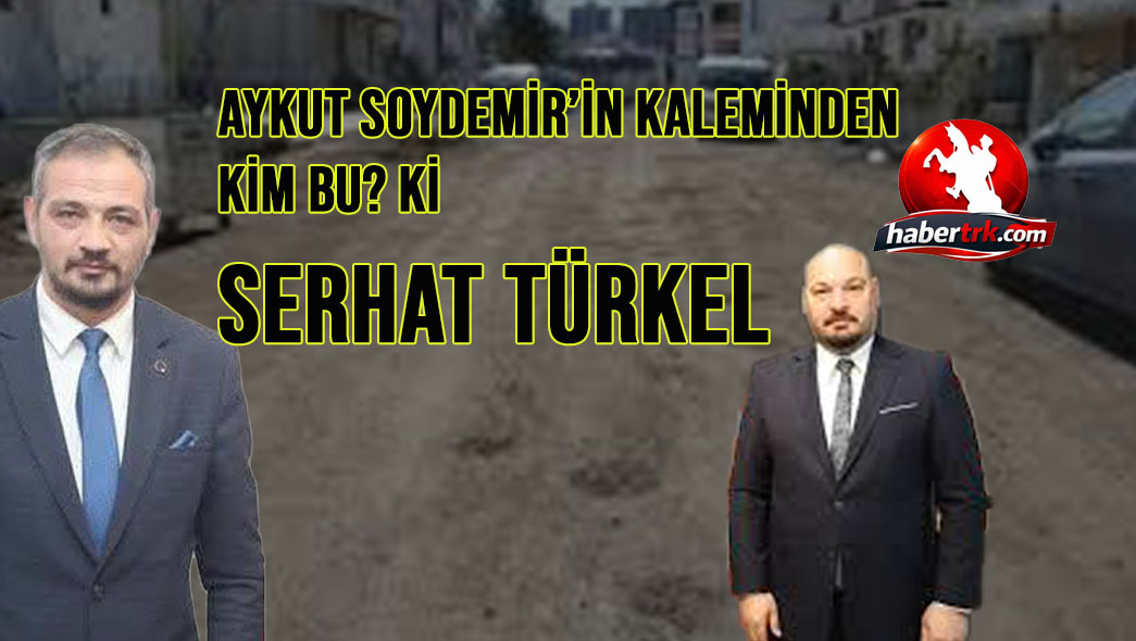Kim Bu? Tabii ki Serhat Türkel