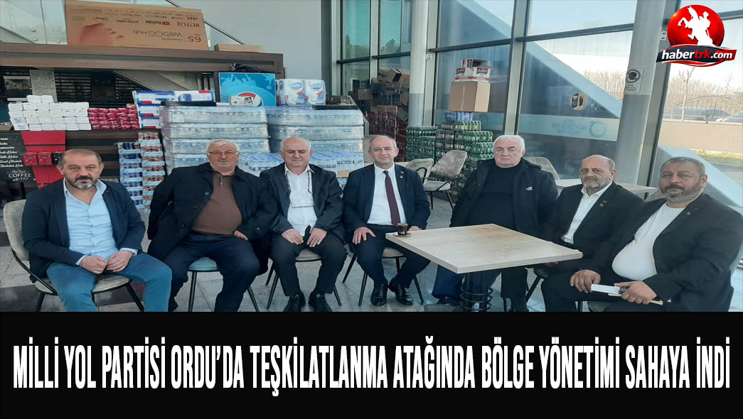 Milli Yol Partisi Ordu’da Teşkilatlanma Atağında: Bölge Yönetimi Sahaya İndi