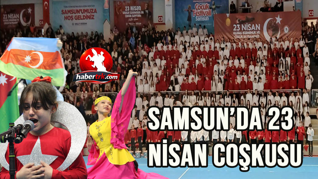 Samsun’da 23 Nisan Coşkusu Zirveye Ulaştı 11 Ülkeden Gelen Çocuklar Aynı Sahneyi Paylaştı