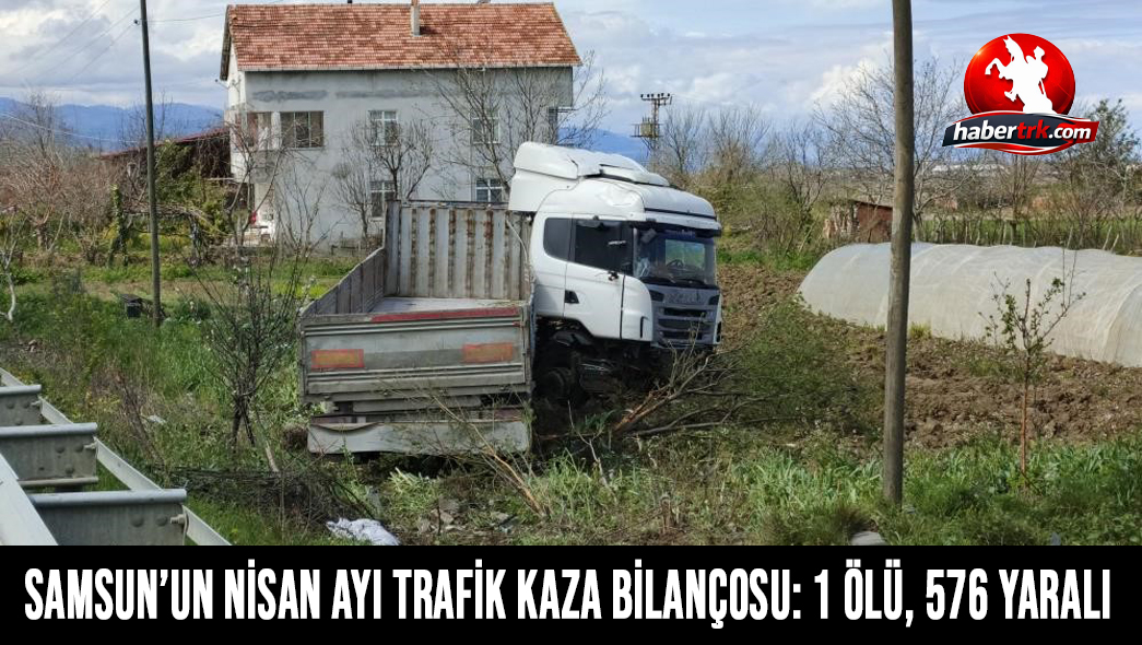Samsun’un nisan ayı trafik kaza bilançosu: 1 ölü, 576 yaralı