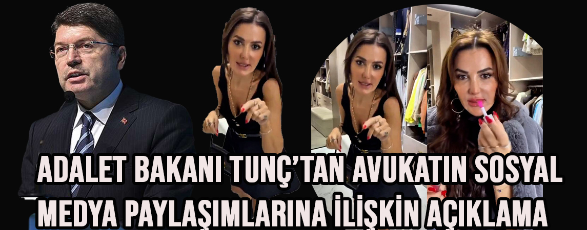 Adalet Bakanı Tunç’tan Avukatın Sosyal Medya Paylaşımlarına İlişkin Açıklama