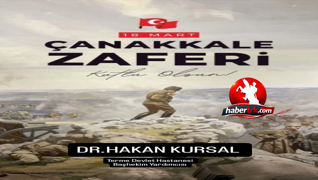 Dr. Hakan Kursal’dan 18 Mart Çanakkale Zaferi Mesajı