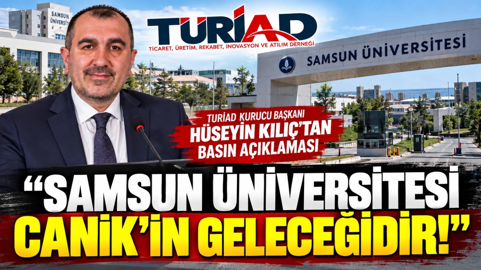 TURİAD Kurucu Başkanı Hüseyin Kılıç: “Samsun Üniversitesi Canik’in Geleceğidir!”