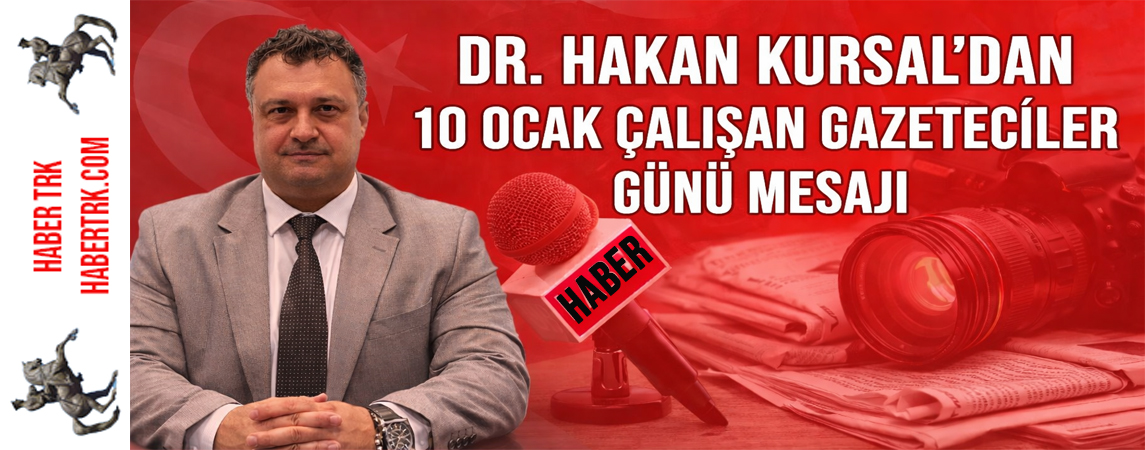 Başhekim Yardımcısı Dr. Hakan Kursal’dan 10 Ocak Gazeteciler Günü Mesajı