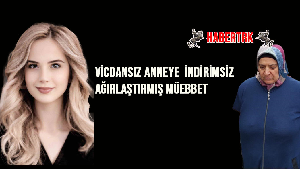 Kızını boğarak öldürüp intihar süsü veren anneye indirimsiz ağırlaştırmış müebbet
