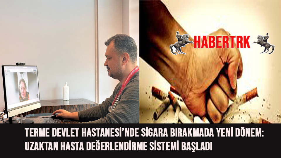 Terme Devlet Hastanesi’nde Sigara Bırakmada Yeni Dönem: Uzaktan Hasta Değerlendirme Sistemi Başladı