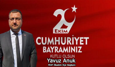 MHP İlkadım İlçe Başkanı Yavuz Anuk’tan 29 Ekim Cumhuriyet Bayramı Mesajı