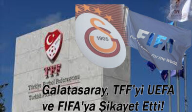 Galatasaray, TFF’yi UEFA ve FIFA’ya Şikayet Etti!