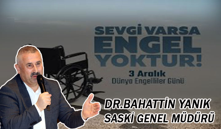 Saski Genel Müdürü Dr. Bahattin Yanık, 3 Aralık Dünya Engelliler Günü Mesajı Yayınladı